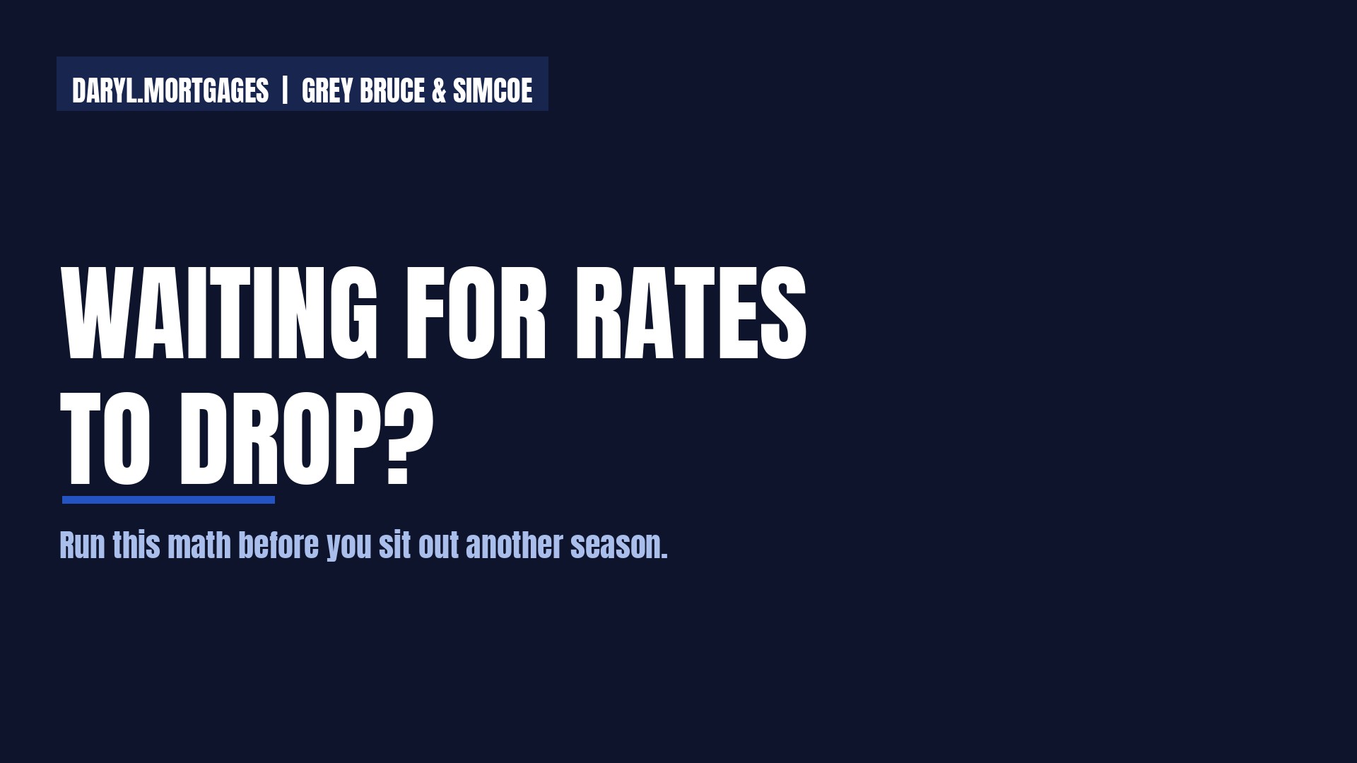 Waiting for Rates to Drop? Run This Math First